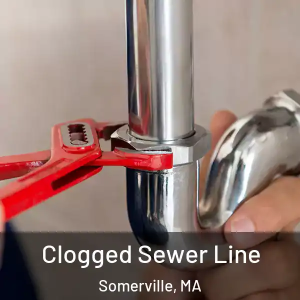  Clogged Sewer Line Somerville, MA