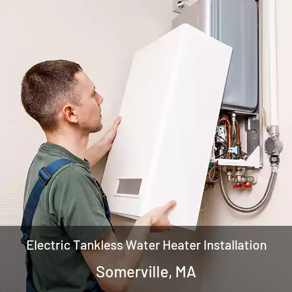  Electric Tankless Water Heater Installation Somerville, MA