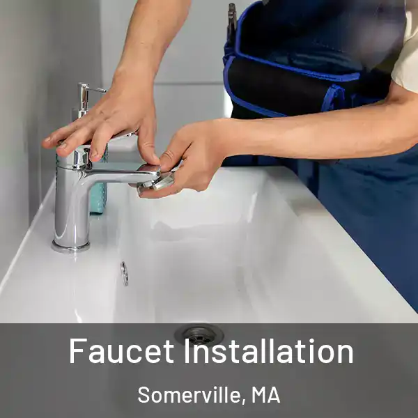 Faucet Installation Somerville, MA