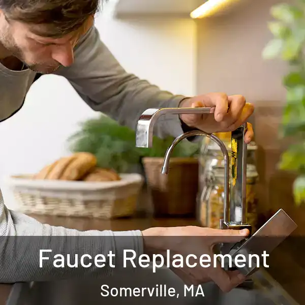  Faucet Replacement Somerville, MA