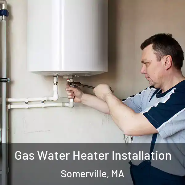  Gas Water Heater Installation Somerville, MA
