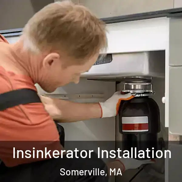  Insinkerator Installation Somerville, MA