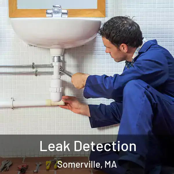  Leak Detection Somerville, MA