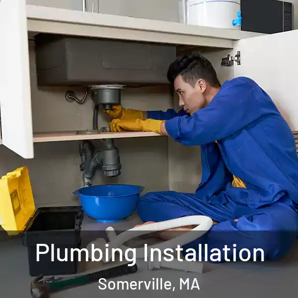  Plumbing Installation Somerville, MA