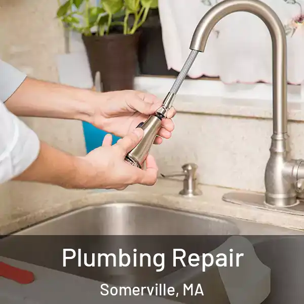  Plumbing Repair Somerville, MA
