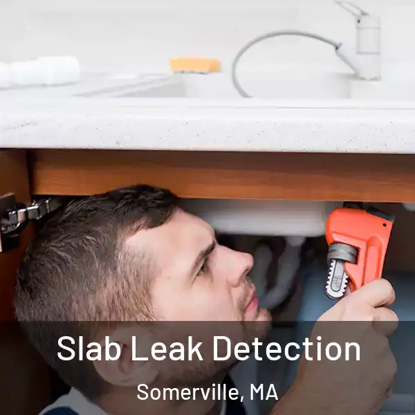  Slab Leak Detection Somerville, MA