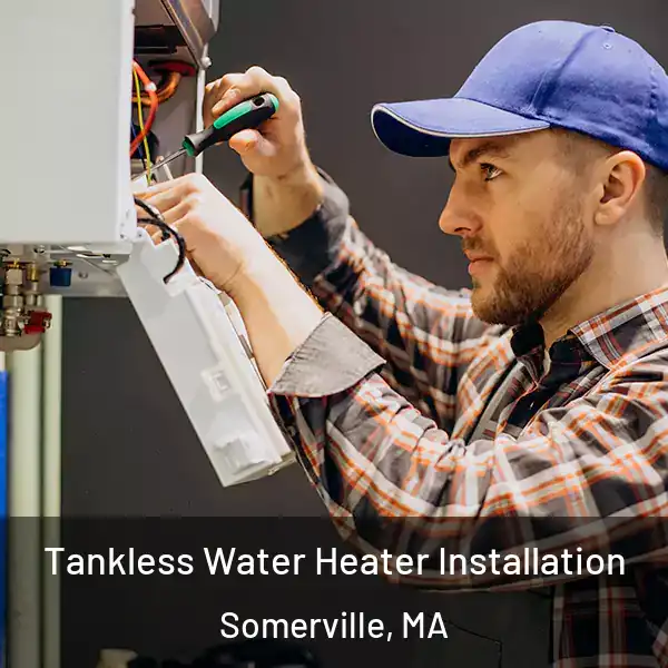  Tankless Water Heater Installation Somerville, MA