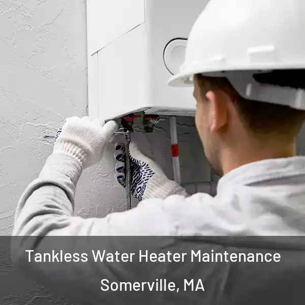  Tankless Water Heater Maintenance Somerville, MA