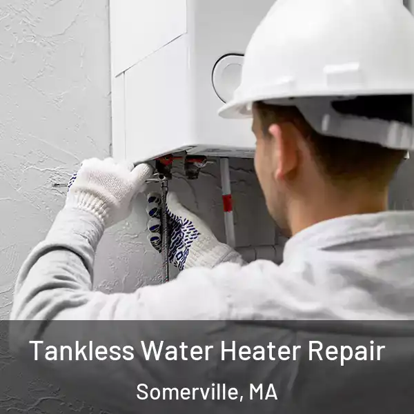  Tankless Water Heater Repair Somerville, MA