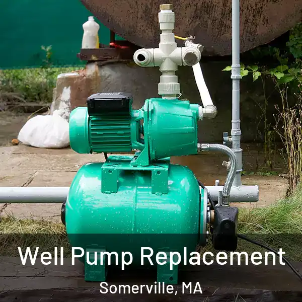  Well Pump Replacement Somerville, MA